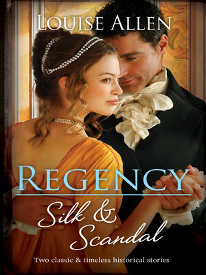 cover image of Regency Silk & Scandal/The Lord and the Wayward Lady/The Officer and the Proper Lady